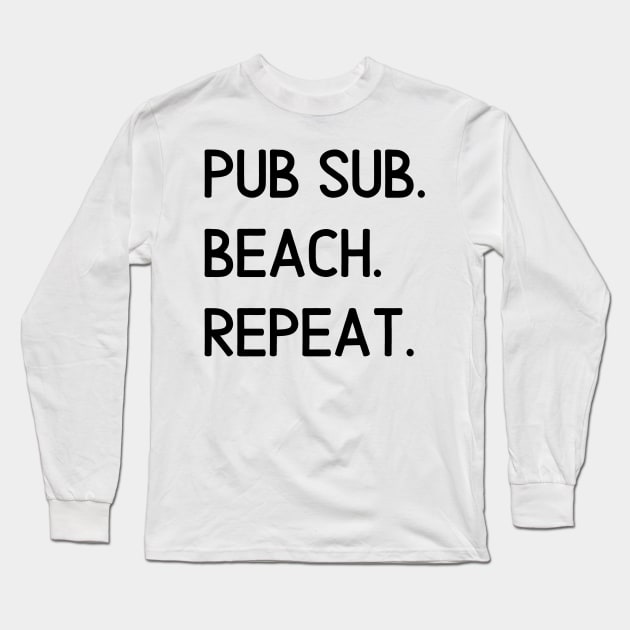 Pub Sub. Beach. Repeat. Long Sleeve T-Shirt by Toad House Pixels